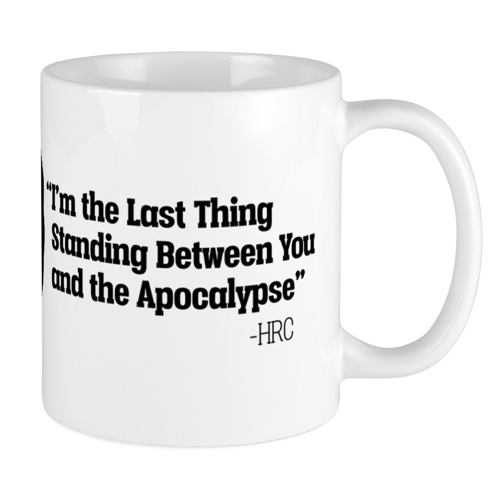 CafePress Hillary Apocalypse Mug 11 oz Ceramic Mug (2004278484)