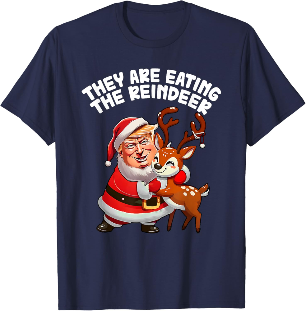 They Are Eating The Reindeer Trump Hug Reindeer Santa Xmas Sweatshirt T-shirt