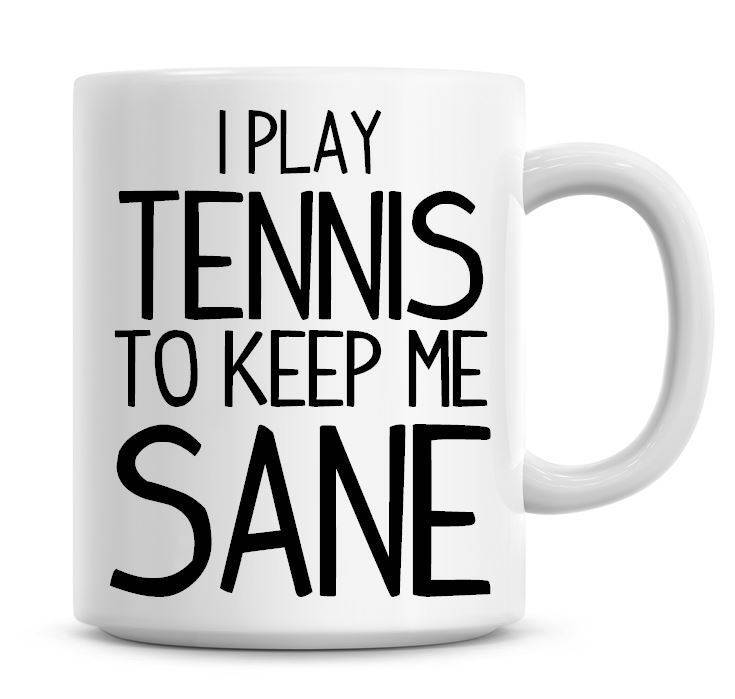 Funny Tennis Lover Coffee Mug for Keeping Sane with Humor