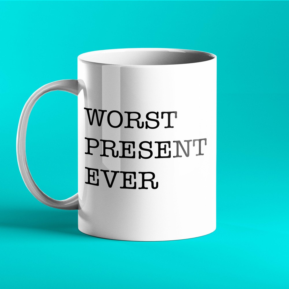 Funny Personalised Mug Worst Present Ever