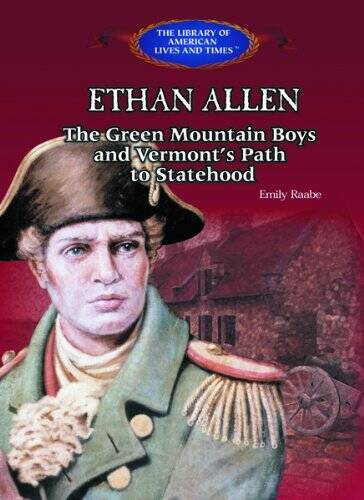 Ethan Allen: The Green Mountain Boys, and Vermonts Path to Statehoo - VERY GOOD