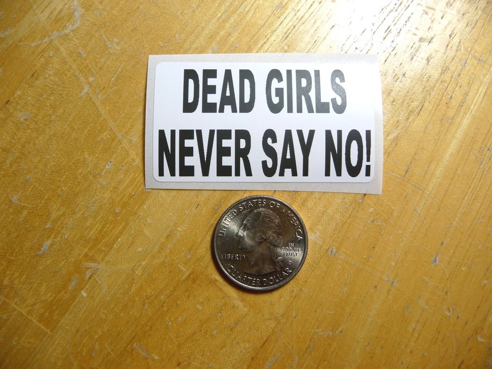 Edgy Dead Girls Never Say No Sticker - Bulk Pack 1-50 Available