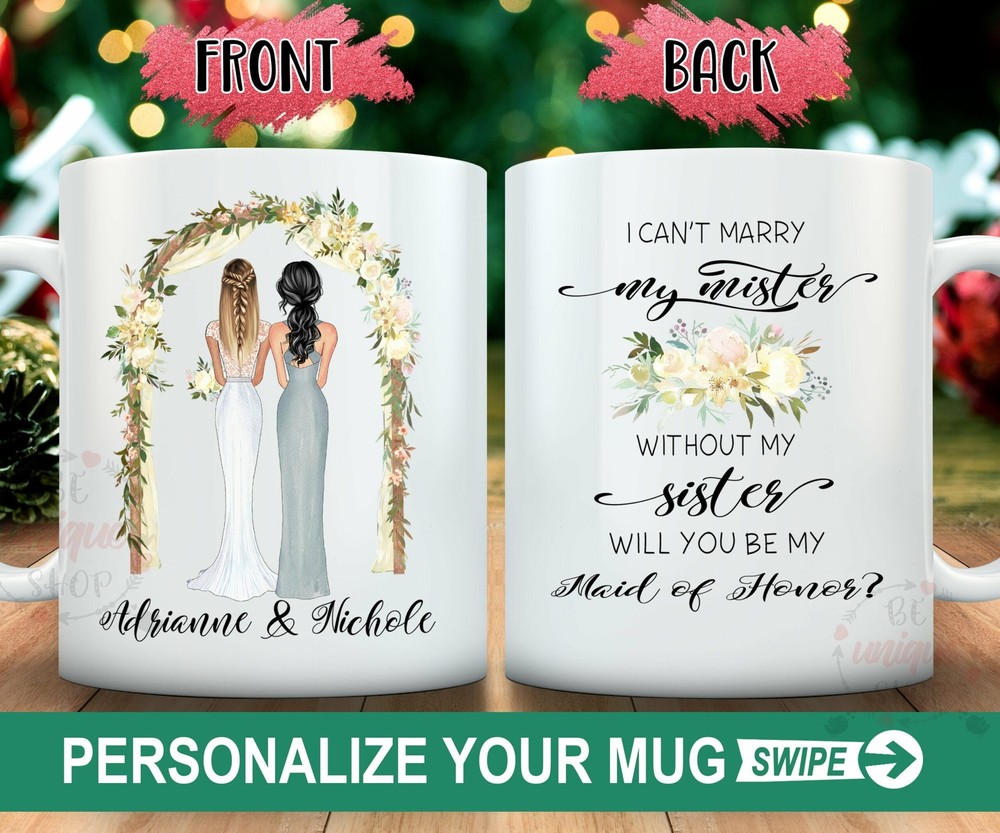 I Can't Marry My Mister Without My Sister Will You Be My Maid Of Honor Custom