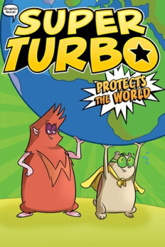 Super Turbo Protects the World (Super Turbo: The Graphic Novel) by Edgar Powers