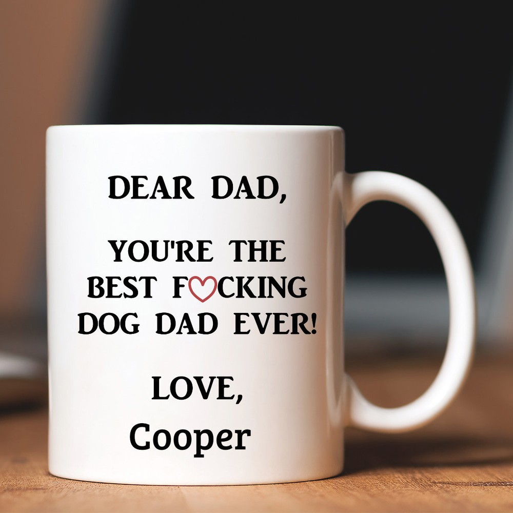 Best Dog Dad Ever Custom Dog Mug Dog Dad Coffee Mug New Dog Dad Dog Dad Mug Dog