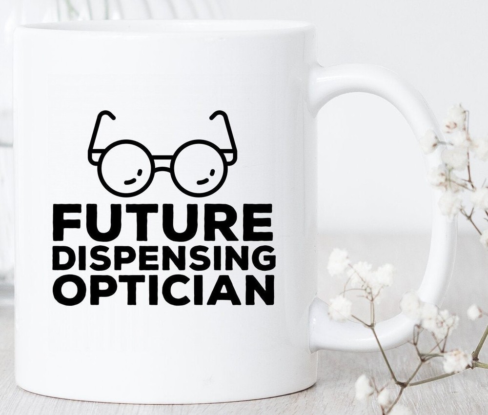 Optician Coffee Mug Gift For Eye Care Professionals Future Dispensing Optician