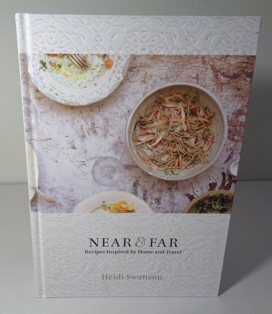 NEAR AND FAR Heidi Swanson Cookbook with Home and Travel Inspired Recipes