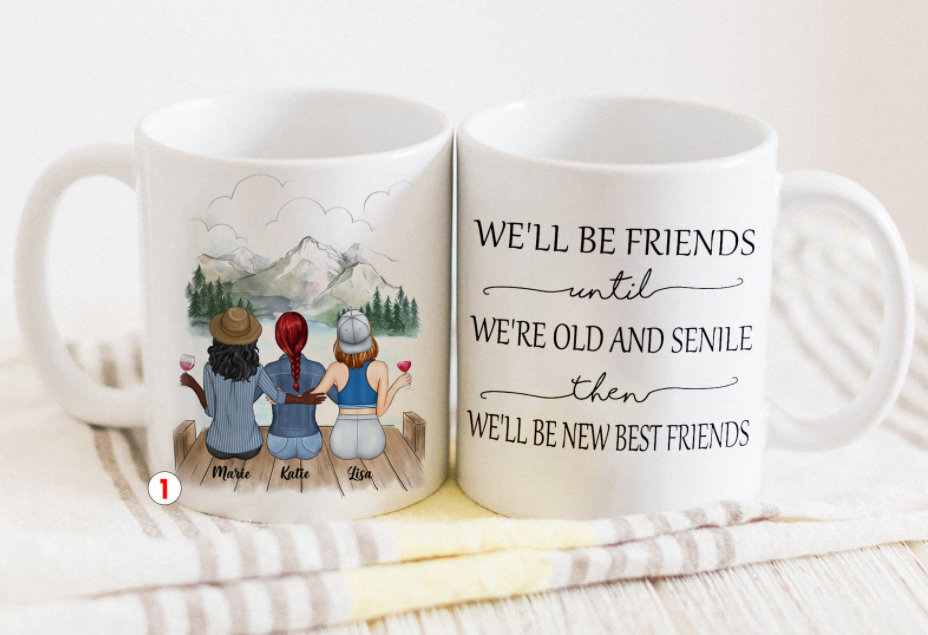 Personalized Friends Coffee Mug We'll Be Friends Until We're Old&senile Mug