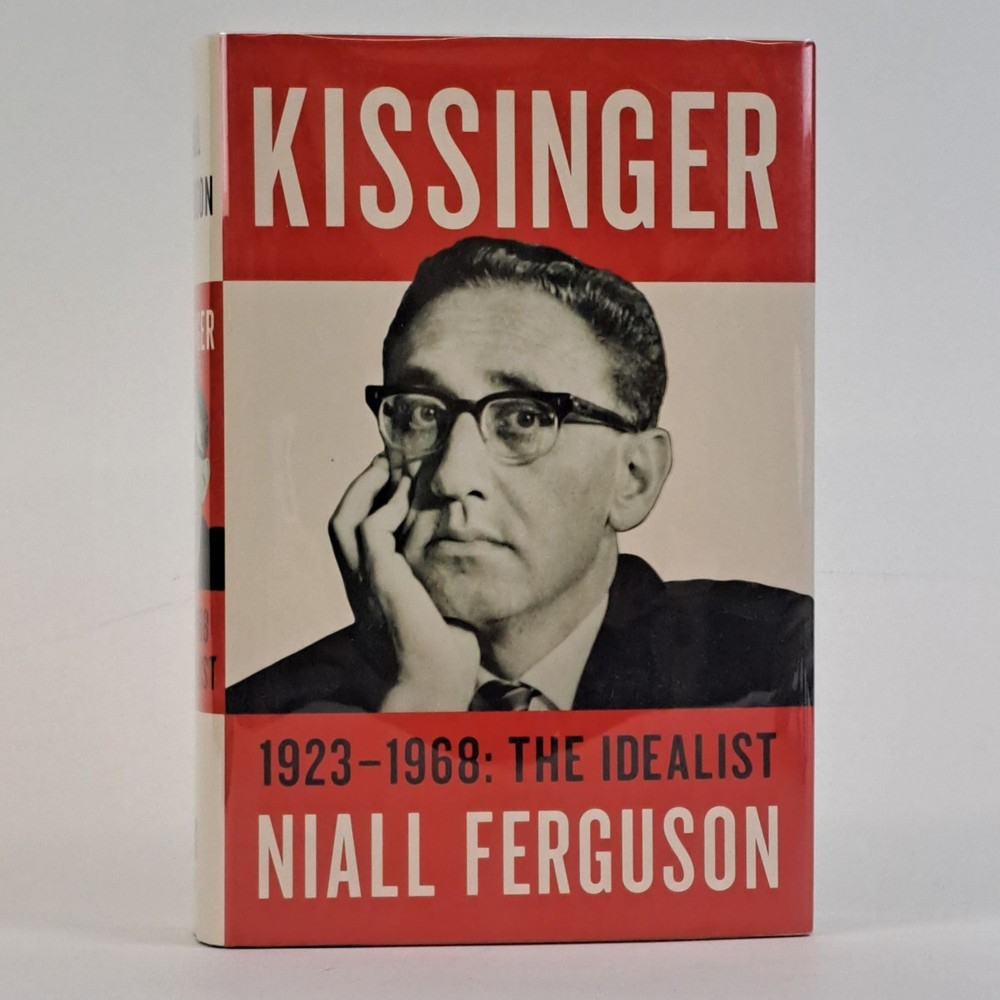 Niall Ferguson / KISSINGER 1923-1968 THE IDEALIST Signed 1st Edition 2015