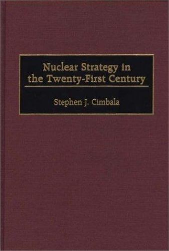 Nuclear Strategy in the Twenty-First Century (Praeger Security International), C