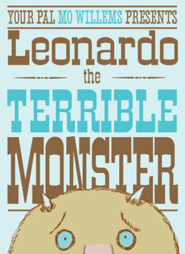 Leonardo, the Terrible Monster by Mo Willems [Hardback]