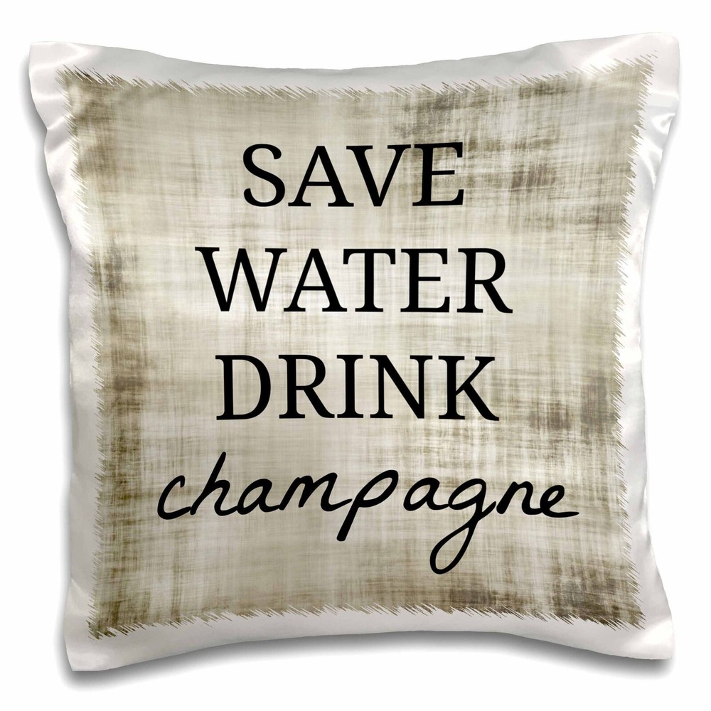 3dRose Save water drink champagne 16x16 inch Pillow Case