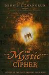 The Mystic Cipher: A Story of the Lost Rhoades Gold Mine [ Dennis Mangrum ] Used