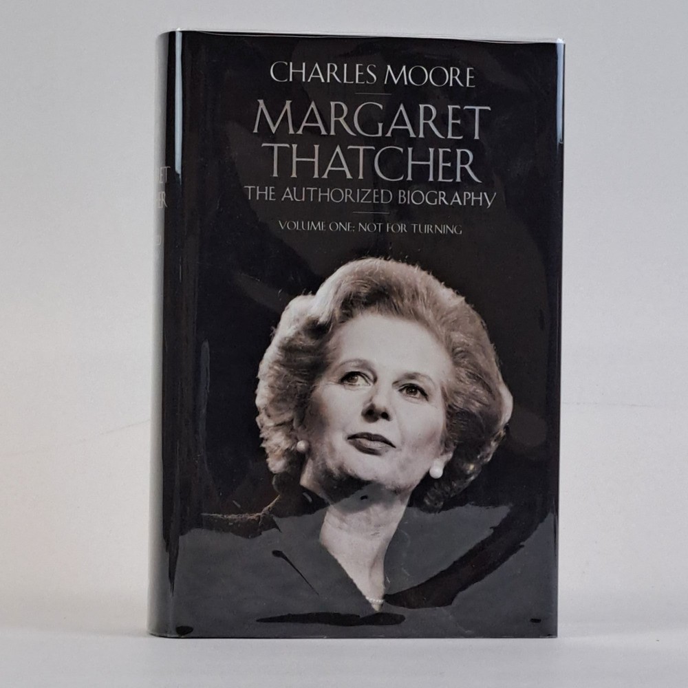 Charles Moore / MARGARET THATCHER THE AUTHORIZED BIOGRAPHY VOLUME ONE Signed 1st