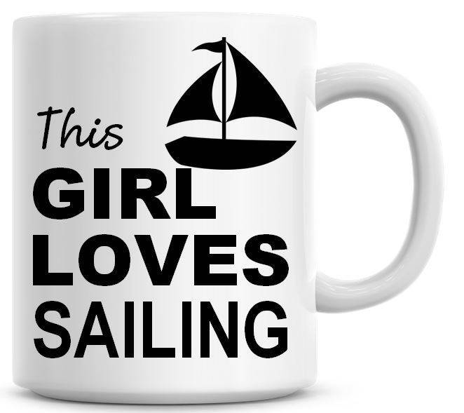 Funny This Girl Loves Sailing Coffee Mug for Women