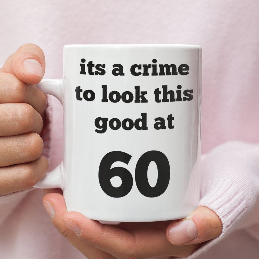 60th Birthday Gifts Custom Funny Mug For 60 Year Old Man Or Woman  