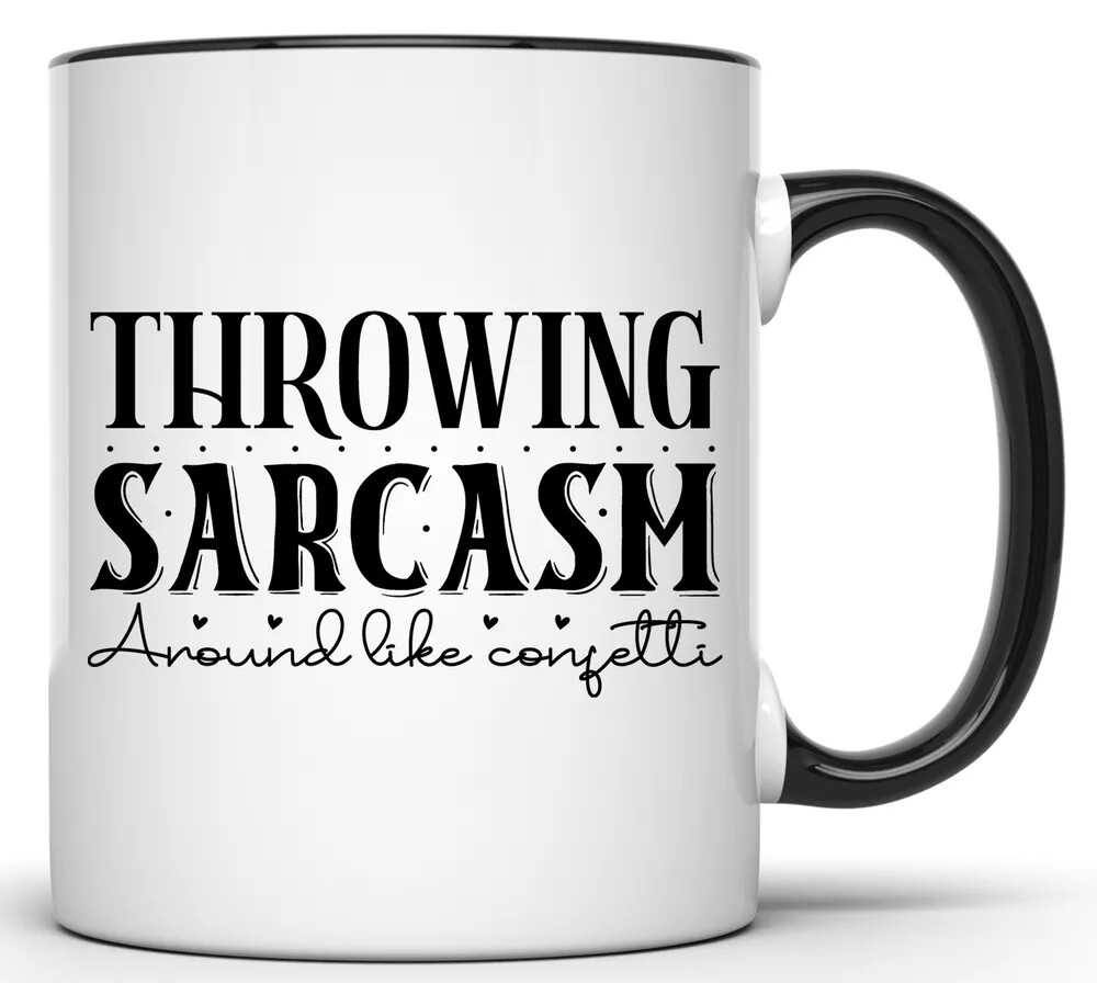 THROWING SARCASM AROUND LIKE CONFETTI SARCASTIC 11 OZ. FUNNY COFFEE MUG