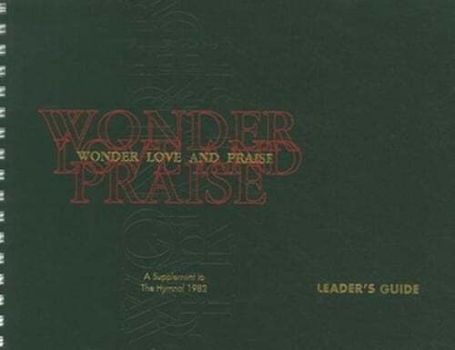 Wonder, Love, and Praise - Leader's Edition: A Supplement to the Hymnal 1982