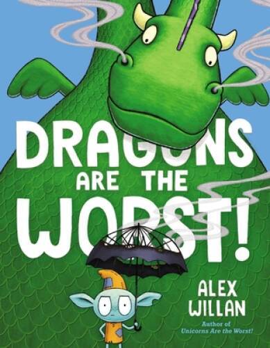 Dragons Are the Worst! - Hardcover By Willan, Alex - VERY GOOD