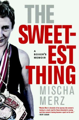 The Sweetest Thing A Boxer's Memoir Format: Paperback