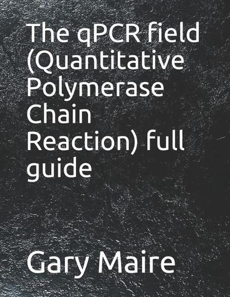 qPCR Field Guide – Quantitative PCR Basics by Gary Maire-image