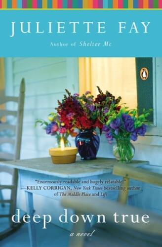 Deep Down True: A Novel - Paperback By Fay, Juliette - VERY GOOD