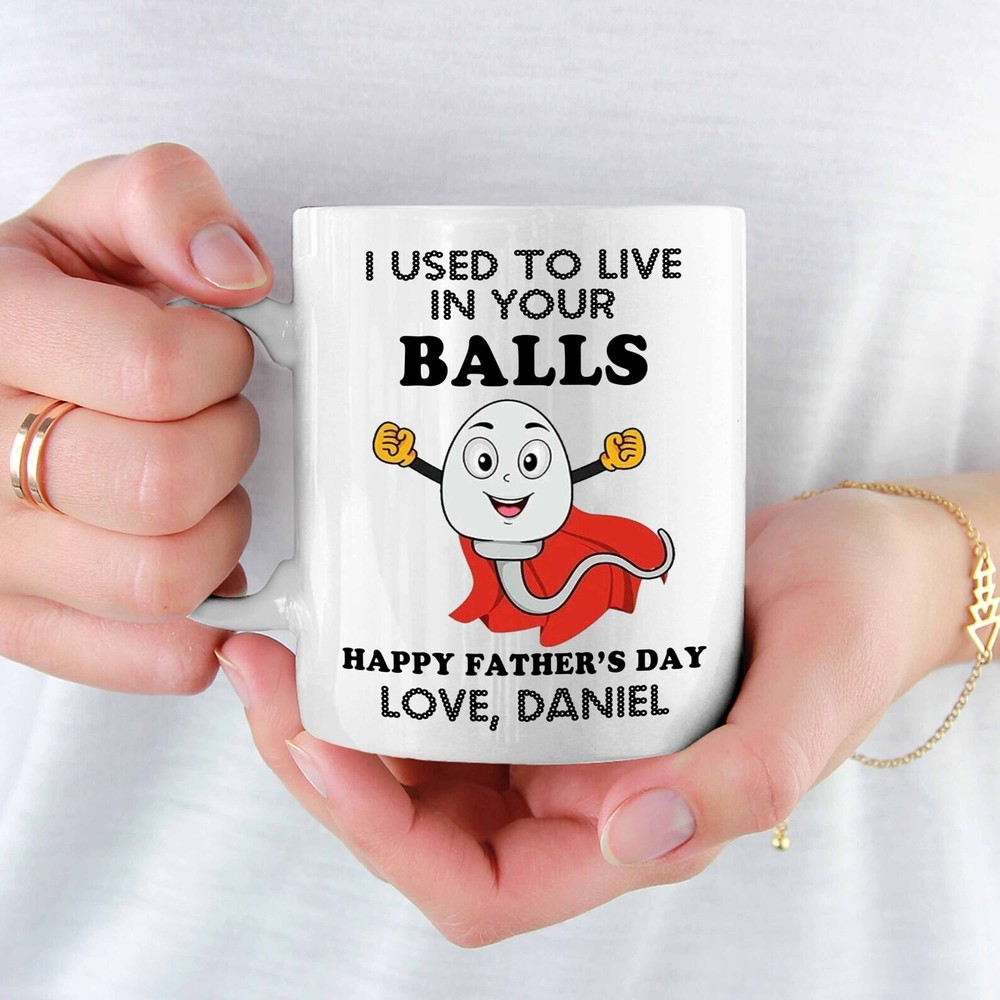 Funny Dad Coffee Mug Custom Name - I Used To Live In Your Balls Gift Idea