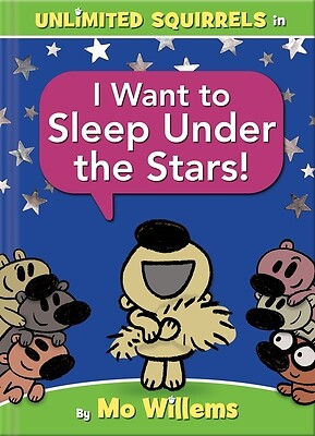 I Want to Sleep Under the Stars!-An Unli Mo Willems Hardcover