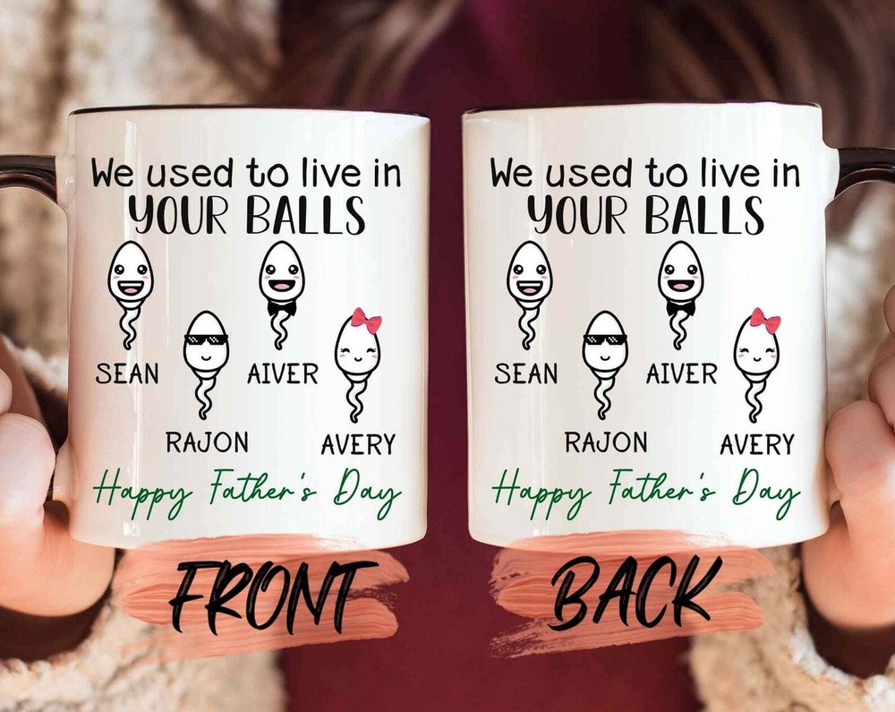 Fathers Day Gift We Used To Live In Your Balls Mug For Dad Father’s Day Dad