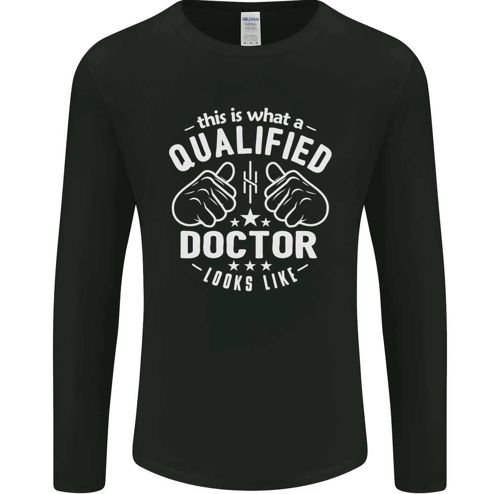 This Is What a Qualified Doctor Looks Like Mens Long Sleeve T-Shirt