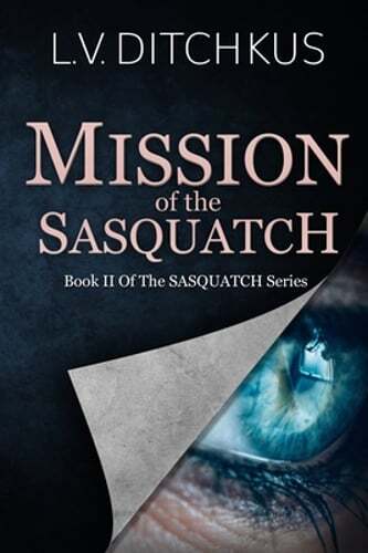 Sasquatch Series Book II Mission of the Sasquatch by L V Ditchkus New Edition Adventure