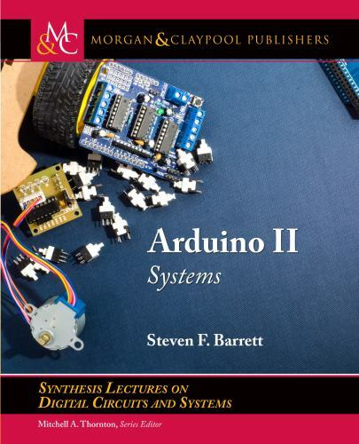 Arduino: Systems (Synthesis Lectures on Digital Circuits and Systems), Barrett,