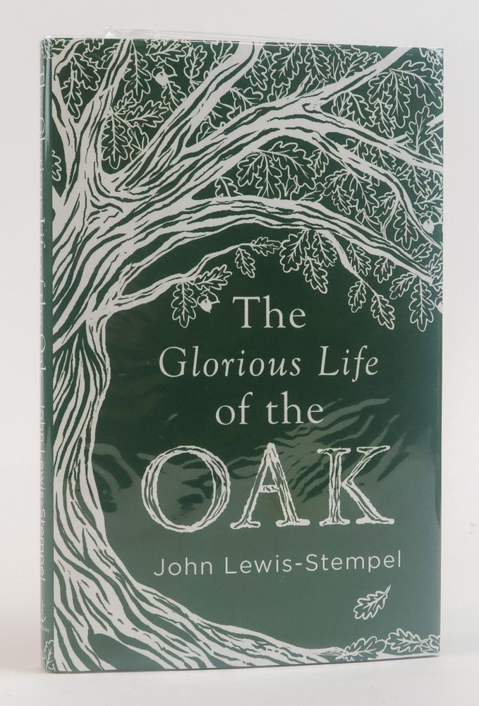 John Lewis-Stempel / THE GLORIOUS LIFE OF THE OAK Signed 1st Edition 2018