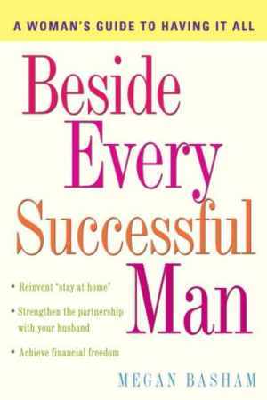 Beside Every Successful Man: A Woman's Guide - Hardcover, by Basham Megan - Good