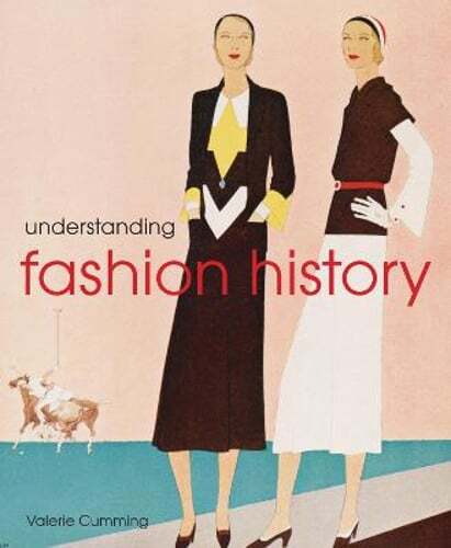 Understanding Fashion History by Valerie Cumming: New
