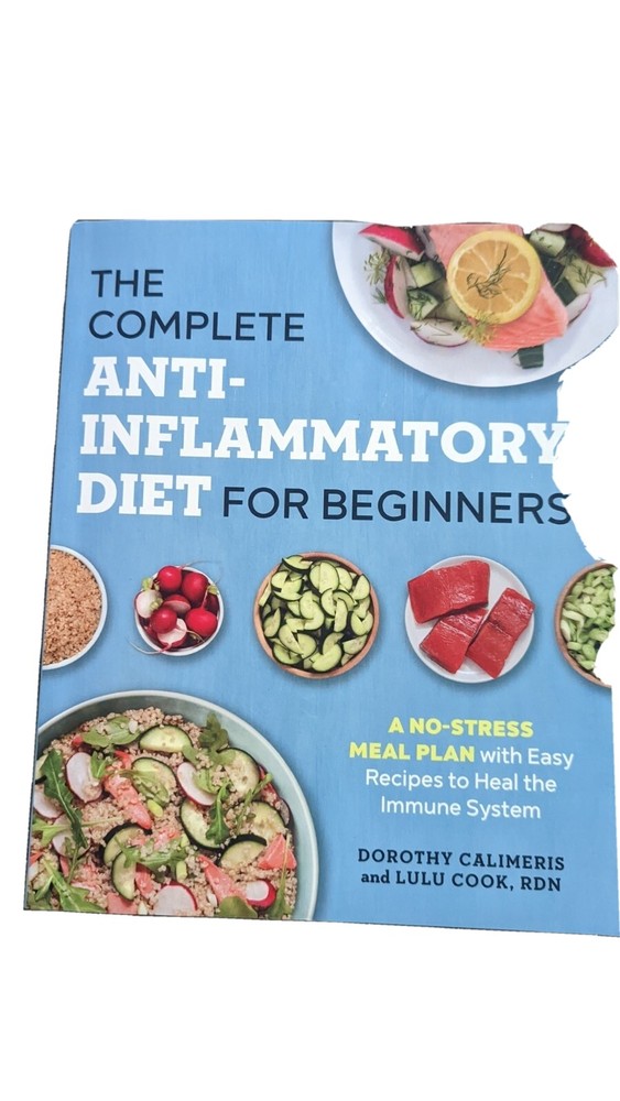 Easy Anti-Inflammatory Diet Plan for Beginners with Immune-Boosting Recipes by Dorothy Calimeris & Lulu Cook