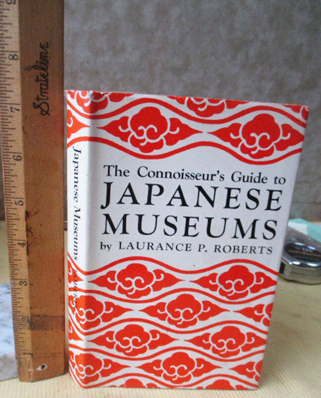 THE CONNOISSEUR'S GUIDE To JAPANESE MUSEUMS,1967,Laurance P. Roberts,Illust,DJ
