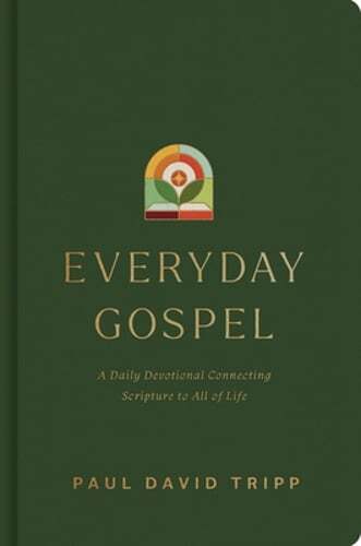 Everyday Gospel Daily Devotional by Tripp Linking Scripture to Life