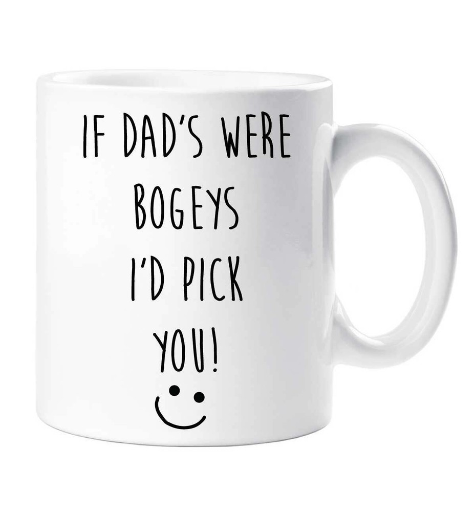 Funny Dad Mug Gift If Dads Were Bogeys Id Pick You Novelty Cup for Boyfriend or Girlfriend