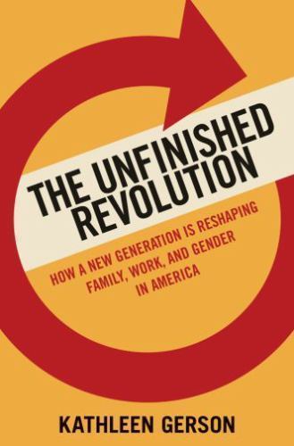 The Unfinished Revolution: Coming of Age in a New Era of Gender, Work, and...