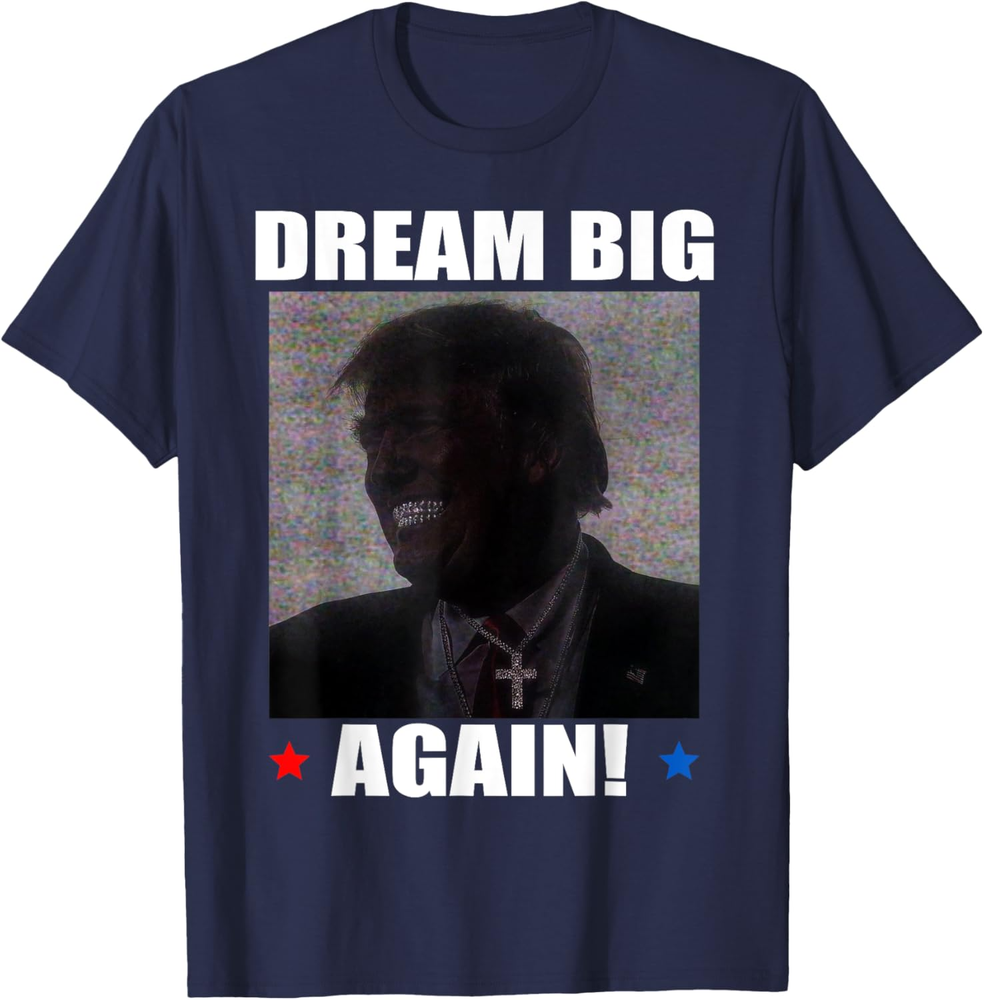 Trump 2024 Election 47th President Dream Big Again Sweatshirt T-shirt