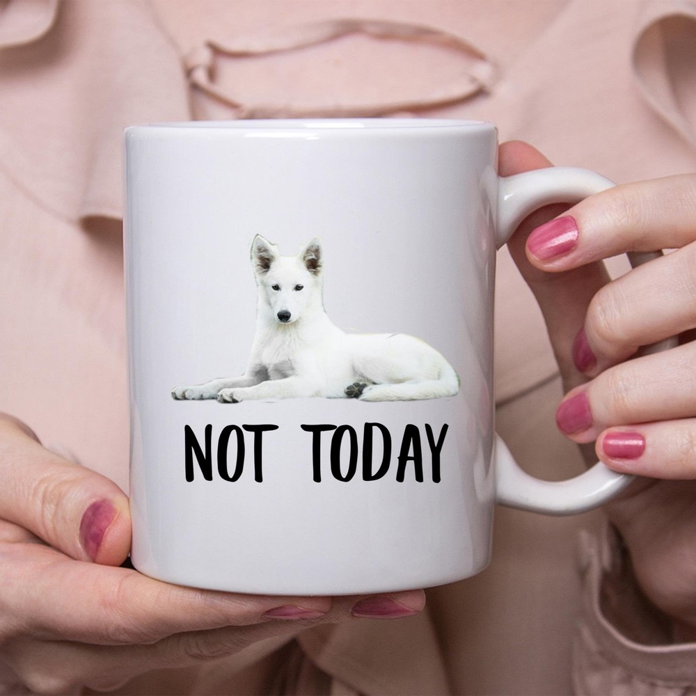 Funny White Shepherd White Not Today Dog Mug Lazy Gift For Women Dogs Mom Coffee