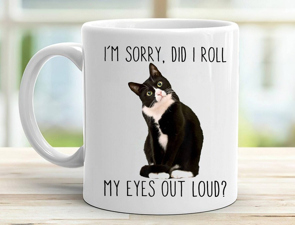I'm Sorry Did I Roll My Eyes Out Loud Cat Mug Gifts For Cat Owners Mug For Cat