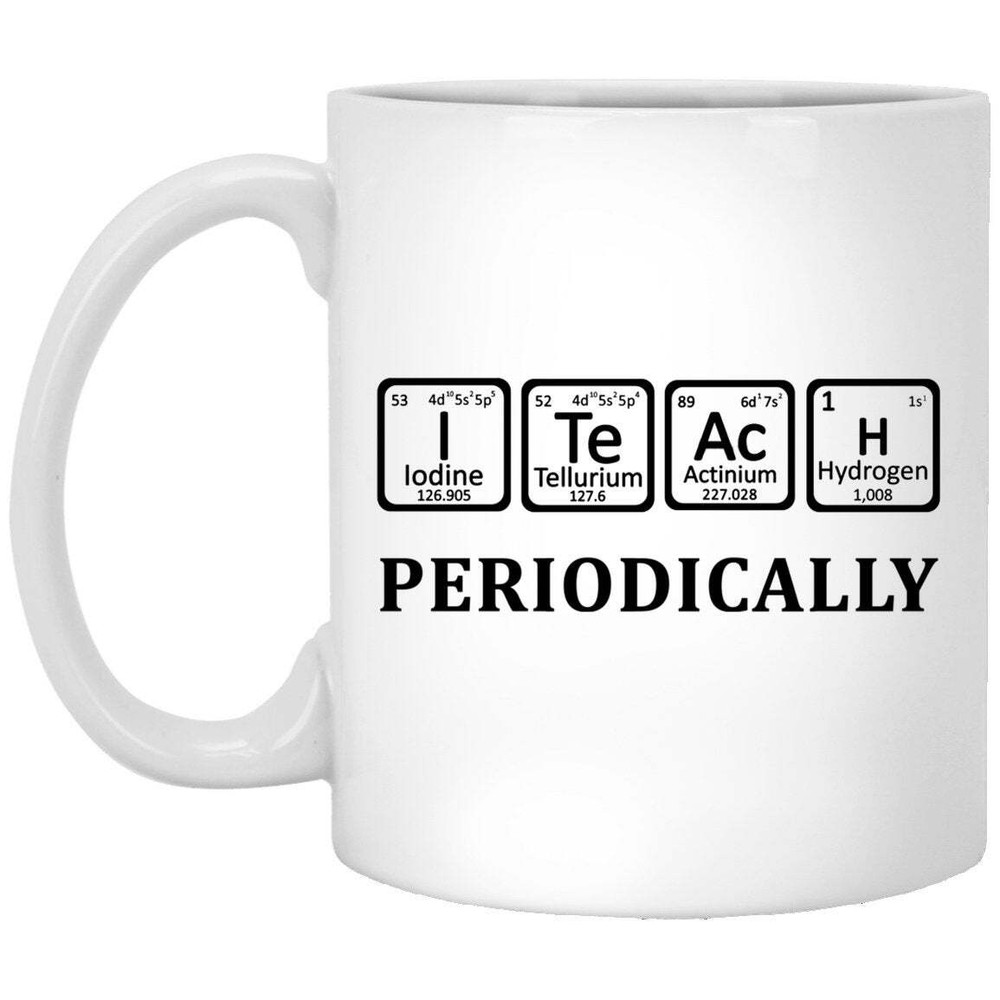 I Teach Periocally Coffee Mug White Mug - Gift Coffee Mug