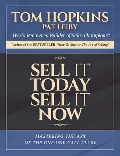 Sell It Today, Sell It Now: Mastering the Art of the One-Call Close by Hopkins