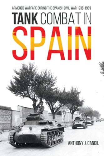 Spanish Civil War Tank Battles 1936-1939: Armored Warfare History