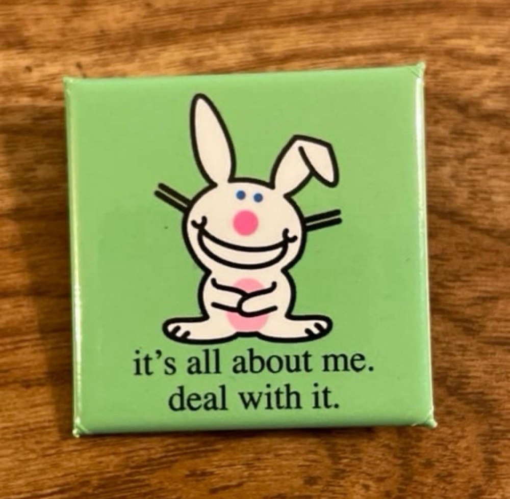 VINTAGE & RARE Happy Bunny Jim Benton Official Button “It’s All About Me…”