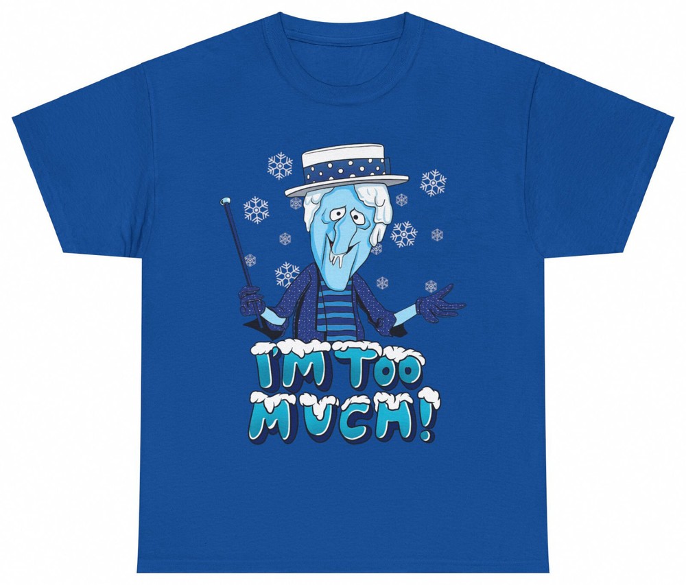 Xmas Snow Miser I'm Too Much Christmas Funny S-5XL T-Shirt Men Women Unisex