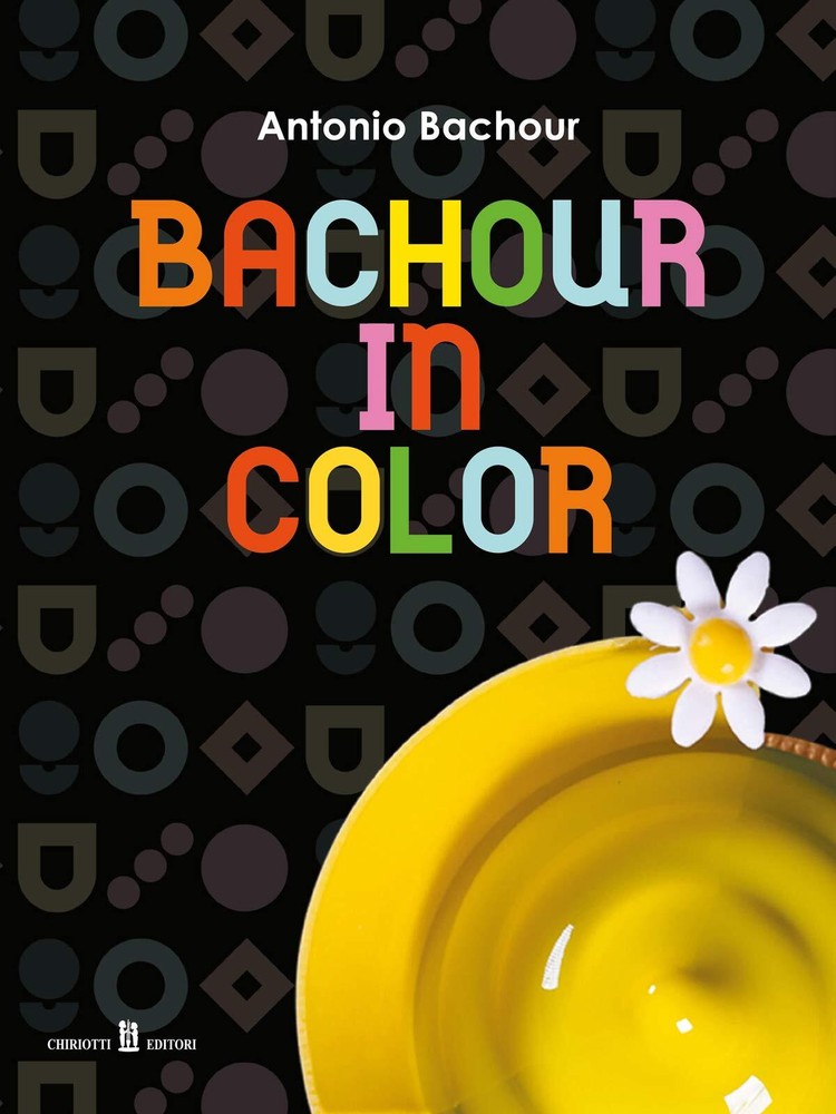 Antonio Bachour Bachour in color. Ediz. inglese e italiana (Hardback)
