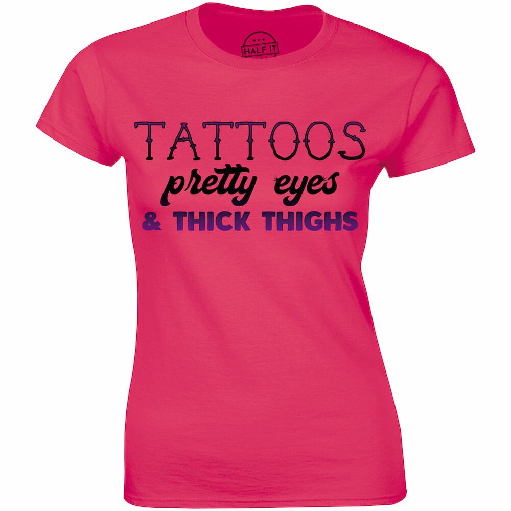 Tattoos Pretty Eyes Thick Thighs T Shirt Beautiful Girl Tattooed New Tee Women's